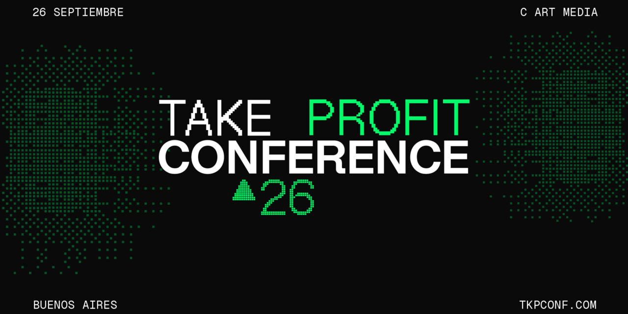 Llega Take Profit Conference a Buenos Aires, un evento sobre mercados que refuerza el nuevo paradigma existente: la convergencia entre las finanzas tradicionales y los activos digitales